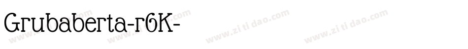 Grubaberta-r6K字体转换