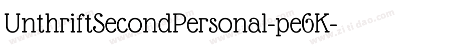 UnthriftSecondPersonal-pe6K字体转换 UnthriftSecondPersonal-pe6K字体转换