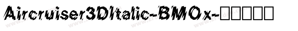 Aircruiser3DItalic-BMOx字体转换