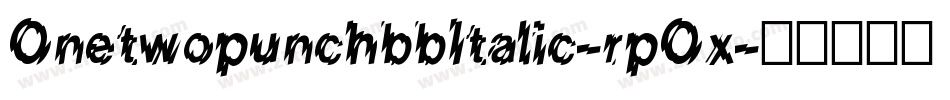 OnetwopunchbbItalic-rpOx字体转换