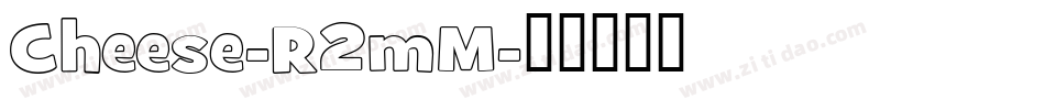 Cheese-R2mM字体转换