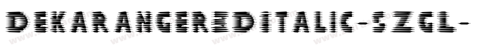 Dekaranger3DItalic-5ZgL字体转换