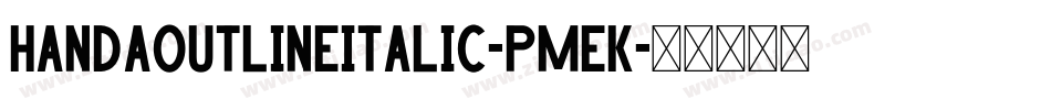 HandaOutlineItalic-pmEK字体转换