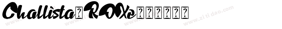 Challista-ROXe字体转换 Challista-ROXe字体转换