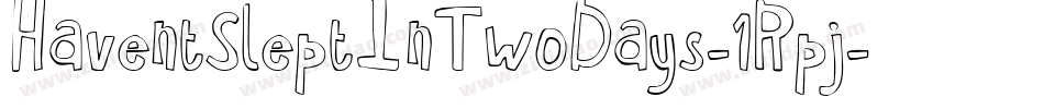 HaventSleptInTwoDays-1Rpj字体转换