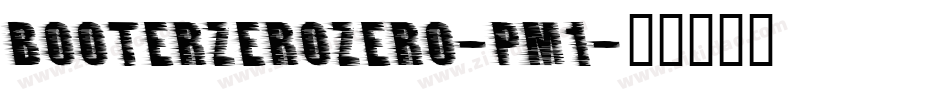 BooterZeroZero-pM1字体转换