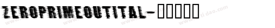 zeroprimeoutital字体转换