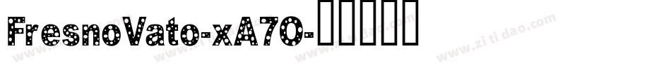 FresnoVato-xA7O字体转换