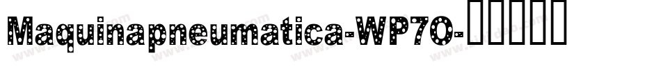 Maquinapneumatica-WP7O字体转换