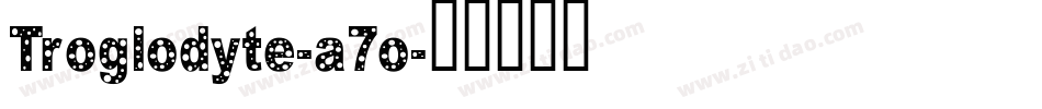 Troglodyte-a7o字体转换