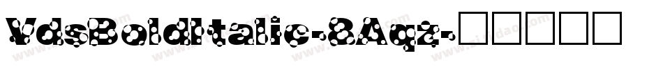 VdsBoldItalic-8Aqz字体转换