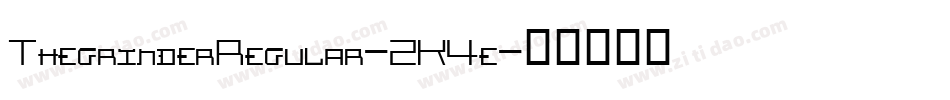 ThegrinderRegular-2K4e字体转换 ThegrinderRegular-2K4e字体转换