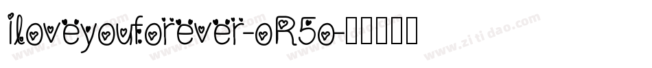 Iloveyouforever-oR5o字体转换 Iloveyouforever-oR5o字体转换