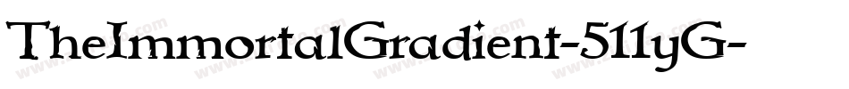 TheImmortalGradient-511yG字体转换 TheImmortalGradient-511yG字体转换