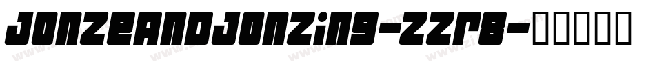 JonzeAndJonzing-ZZr8字体转换 JonzeAndJonzing-ZZr8字体转换