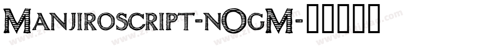 Manjiroscript-nOgM字体转换