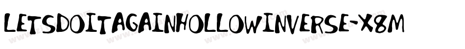 LetsDoItAgainHollowInverse-X8mj字体转换 LetsDoItAgainHollowInverse-X8mj字体转换