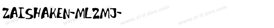 ZaiShaken-mL2Mj字体转换 ZaiShaken-mL2Mj字体转换