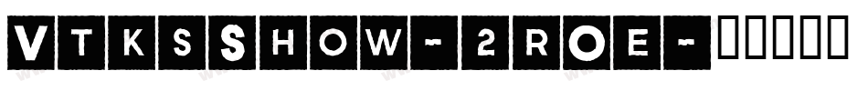VtksShow-2rOe字体转换