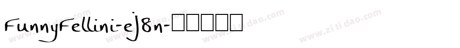 FunnyFellini-ej8n字体转换 FunnyFellini-ej8n字体转换