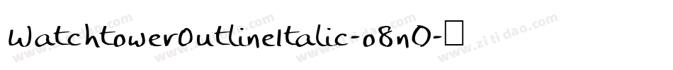 WatchtowerOutlineItalic-o8n0字体转换 WatchtowerOutlineItalic-o8n0字体转换