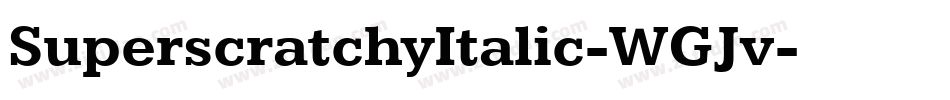 SuperscratchyItalic-WGJv字体转换