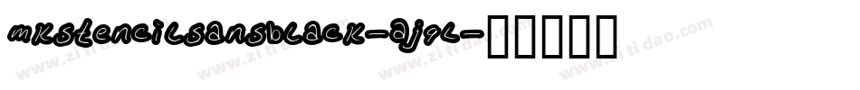 Mkstencilsansblack-AJ9L字体转换