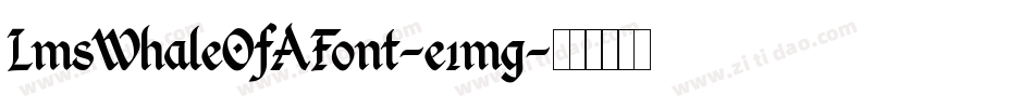 LmsWhaleOfAFont-e1mg字体转换 LmsWhaleOfAFont-e1mg字体转换