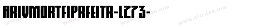 ArivmdrTfiprfeitr-LZ73字体转换