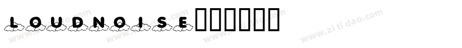 LOUDNOISE字体转换