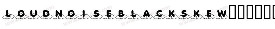 LOUDNOISEBLACKSKEW字体转换