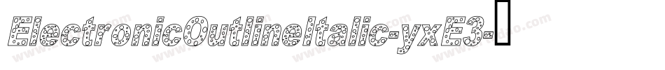 ElectronicOutlineItalic-yxE3字体转换