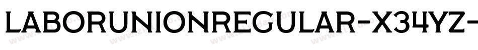 LaborUnionRegular-X34yZ字体转换 LaborUnionRegular-X34yZ字体转换