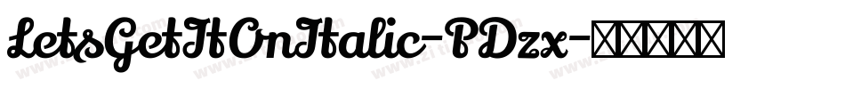 LetsGetItOnItalic-PDzx字体转换