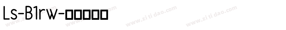 Ls-B1rw字体转换