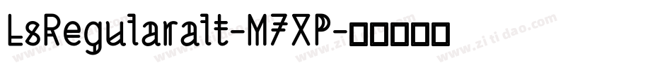 LsRegularalt-M7XP字体转换