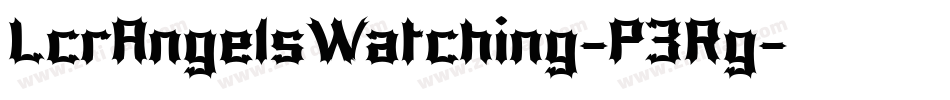 LcrAngelsWatching-P3Rg字体转换 LcrAngelsWatching-P3Rg字体转换
