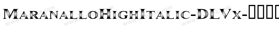 MaranalloHighItalic-DLVx字体转换