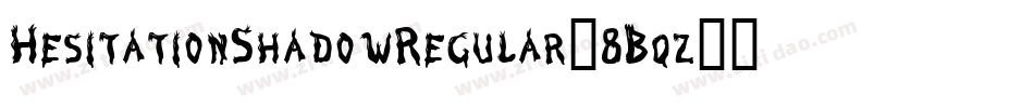 HesitationShadowRegular-8Bqz字体转换