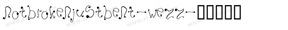Notbrokenjustbent-wEZz字体转换