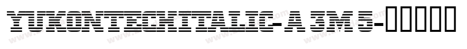 YukonTechItalic-a3M5字体转换