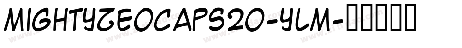 MightyZeoCaps20-ylM字体转换 MightyZeoCaps20-ylM字体转换