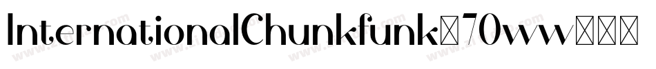 InternationalChunkfunk-7Oww字体转换 InternationalChunkfunk-7Oww字体转换