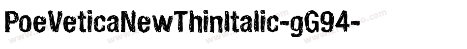 PoeVeticaNewThinItalic-gG94字体转换