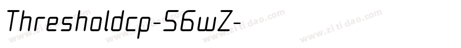 Thresholdcp-56wZ字体转换 Thresholdcp-56wZ字体转换