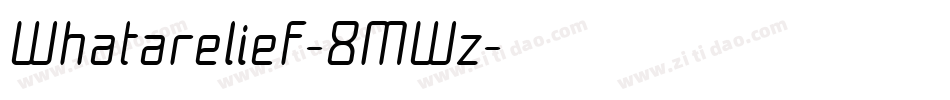 Whatarelief-8MWz字体转换