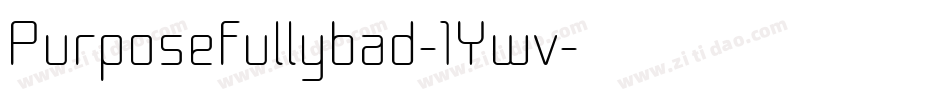 Purposefullybad-1Ywv字体转换