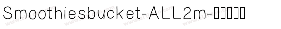Smoothiesbucket-ALL2m字体转换 Smoothiesbucket-ALL2m字体转换