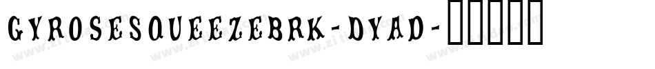 GyroseSqueezeBrk-Dyad字体转换