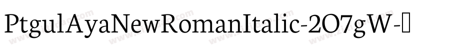 PtgulAyaNewRomanItalic-2O7gW字体转换
